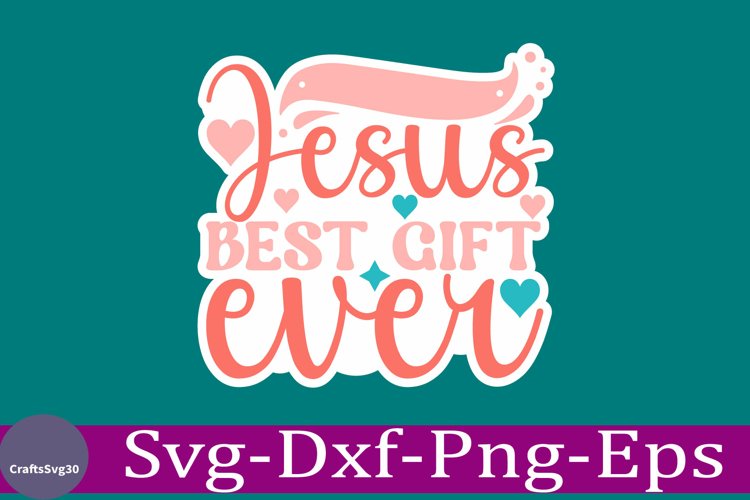Jesus best gift ever Christian Sticker Svg design and Jesus