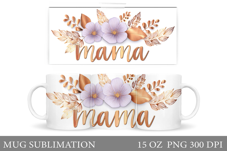 Mothers Day Mug Design. Mama Mug Wrap Sublimation