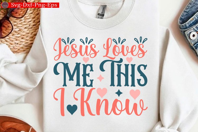 Jesus Loves Me This I Know Christian Svg design and Jesus qu