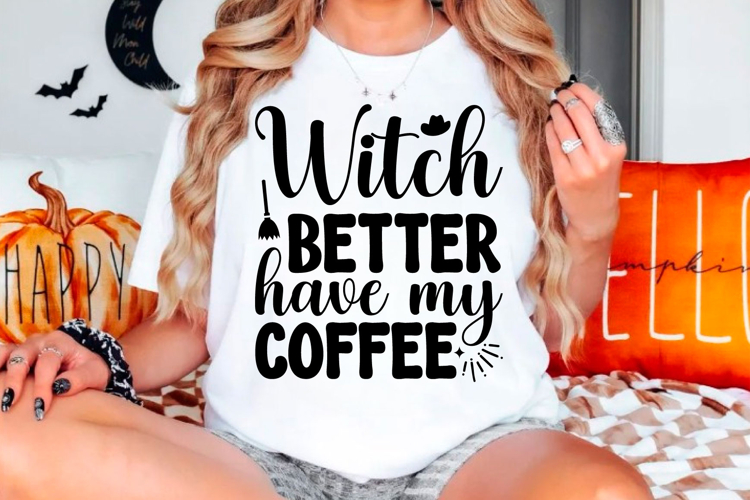 Witch better have my coffee Halloween svg design