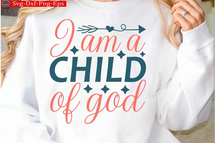 I am a child of god Christian Svg design and Jesus quotes