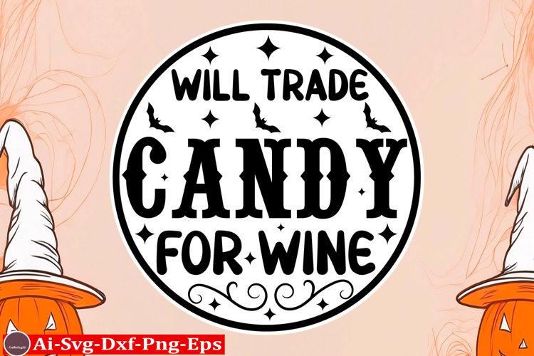 Will Trade Candy for Wine Round Sign SVG Halloween SVG Desig