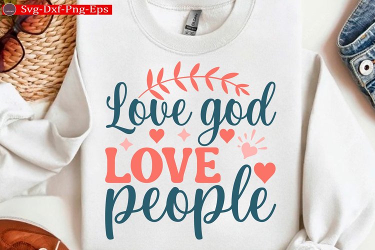 Love god love people Christian Svg design and Jesus quotes