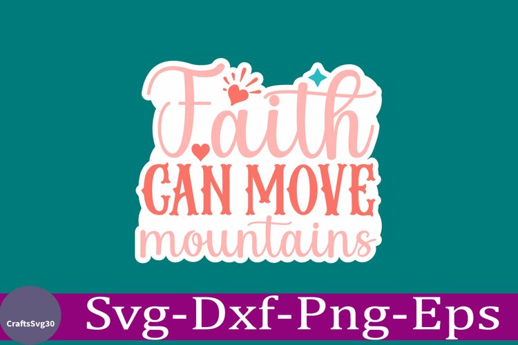 Faith can move mountains Christian Sticker Svg design and Je