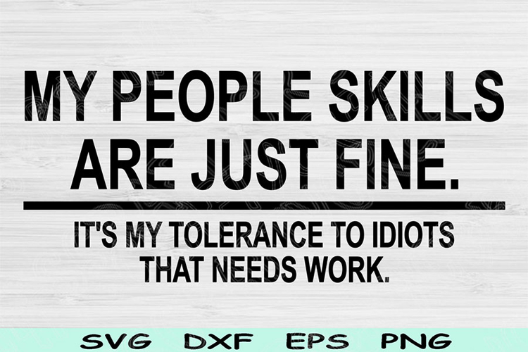 Funny Sarcastic Svg, My People Skills Are Fine Svg Tolerance