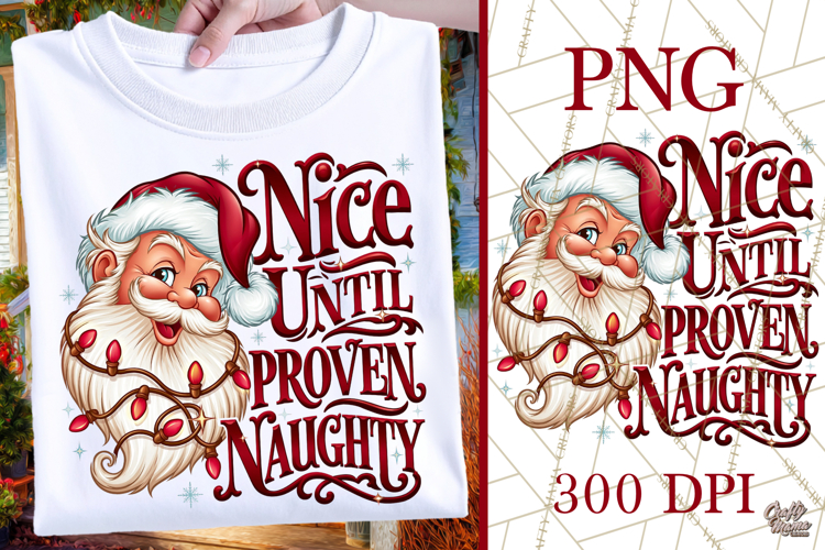 Nice Until Proven Naughty, Funny Christmas PNG, Santa Shirt
