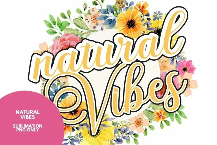 Natural Vibes Spring Text Sublimation Design