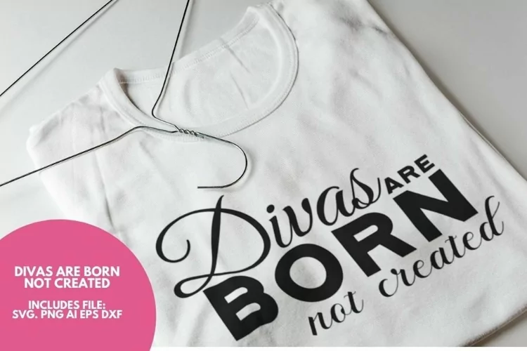 Divas are Born not Created SVG Design