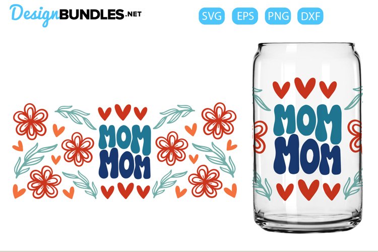 Mom Flowers Leaves for Glass Can Wrap| SVG