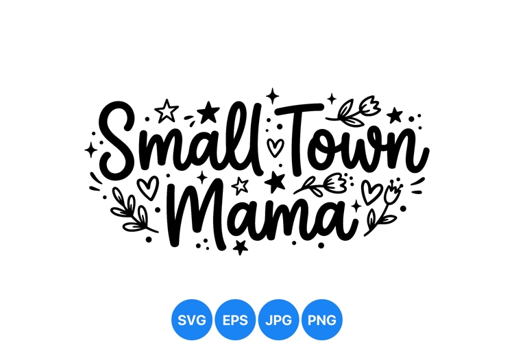 Hand Lettered Small Town Mama SVG Clipart Design