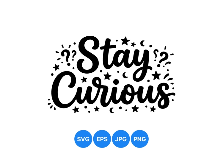 Hand Lettered Stay Curious Motivational Quote Design