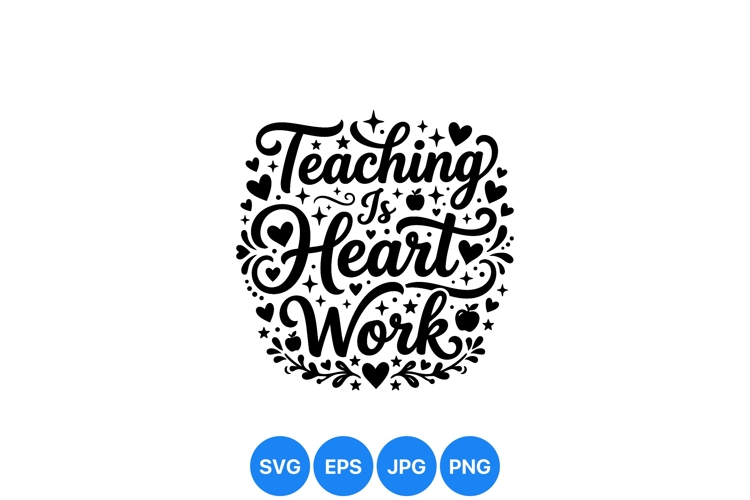 Inspirational Teaching Heart Work SVG Design