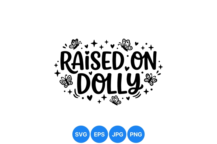 Raised On Dolly Hand Lettered Quote SVG Design