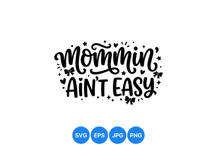 Mommin Aint Easy Funny Quote SVG Design
