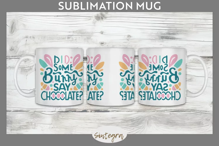 Did Bunny Say Chocolate v1 Mug Wrap Sublimation
