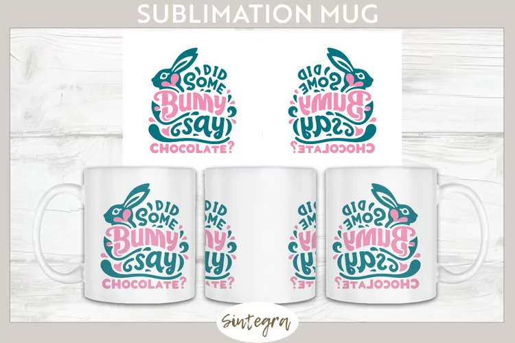 Did Bunny Say Chocolate v10 Mug Wrap Sublimation