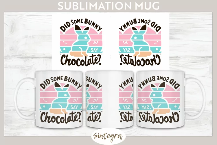 Did Bunny Say Chocolate v3 Mug Wrap Sublimation