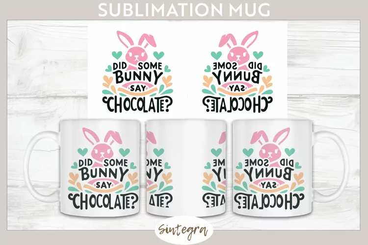 Did Bunny Say Chocolate v4 Mug Wrap Sublimation