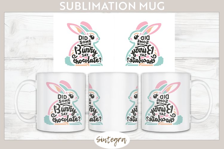 Did Bunny Say Chocolate v8 Mug Wrap Sublimation example image 1