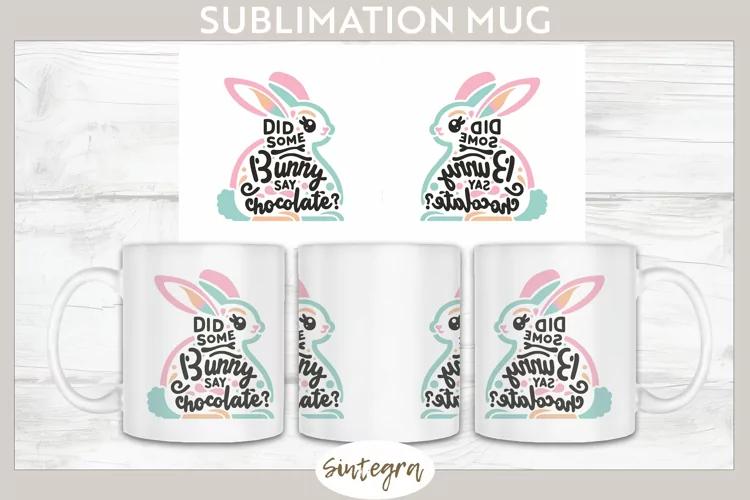 Did Bunny Say Chocolate v8 Mug Wrap Sublimation