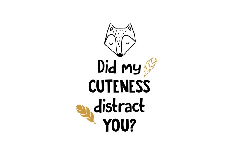 Did My Cuteness Distract You