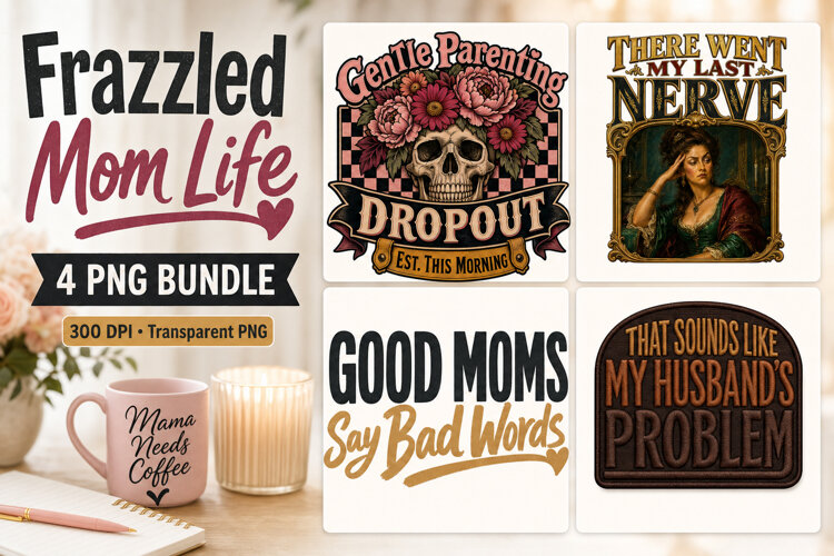 Funny Frazzled Mom Quotes PNG, 4 Designs example image 1