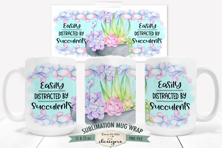 Distracted By Succulents | Mug Sublimation Design 11 & 15 oz example image 1