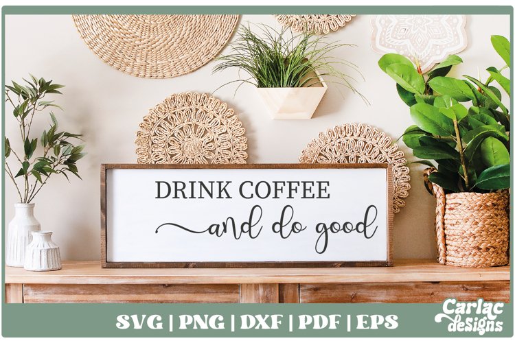 Drink coffee and do Good SVG Coffee Bar Sign SVG