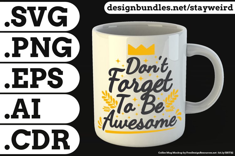 Don't Forget To Be Awesome Quote Design for Mugs TShirt or Poster Available in SVG PNG EPS AI CDR