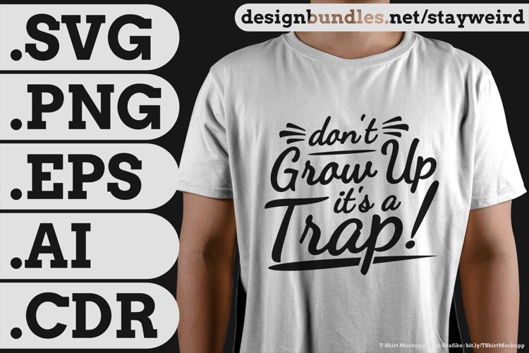 Don't Grow Up It's a Trap Funny Quote Design for Mugs TShirt or Poster