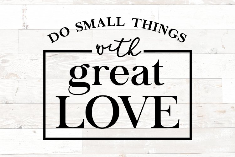 Do small things with great love | motivational quote svg