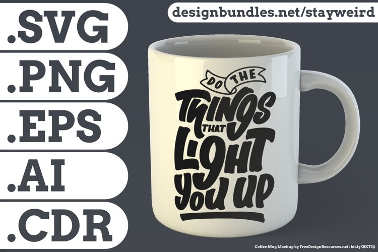 DO THE THINGS THAT LIGHT YOU UP MOTIVATIONAL QUOTE DESIGN