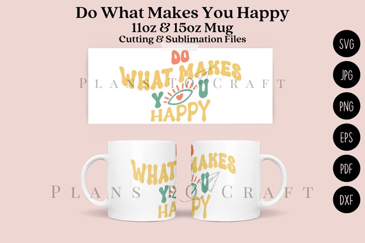 do what makes you happy positive quotes groovy coffee glass wrap svg glass mug svg presized for 11oz and 15oz glass ready to cut and sublimation files