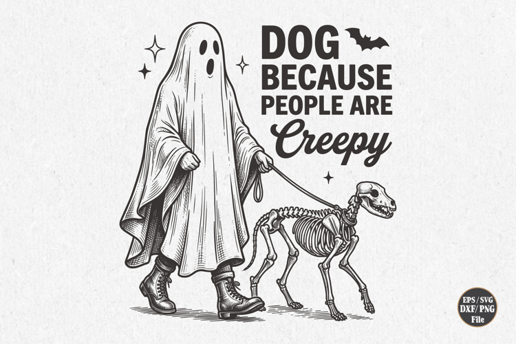 Dog Because People Are Creepy SVG,Funny Ghost Dog Design