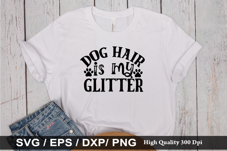 Dog hair is my glitter SVG - Dog Quotes Design example image 1