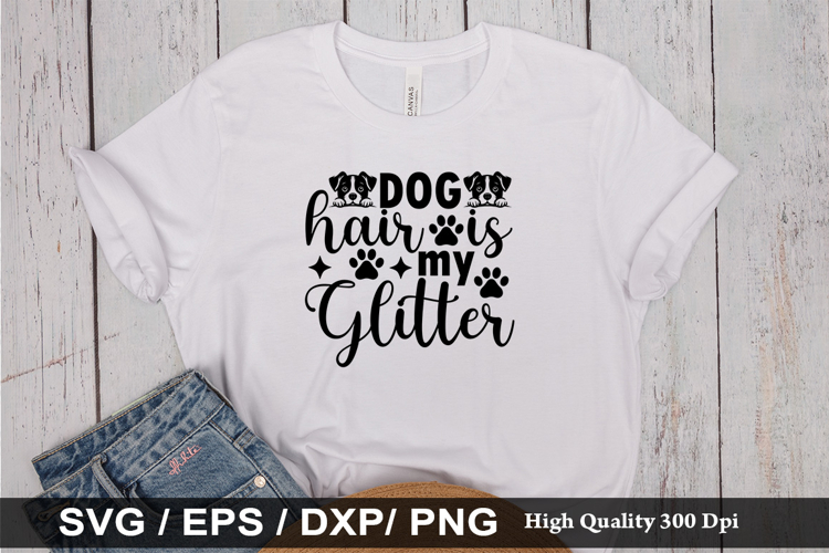 Dog hair is my glitter SVG - Dog Quotes Design example image 1