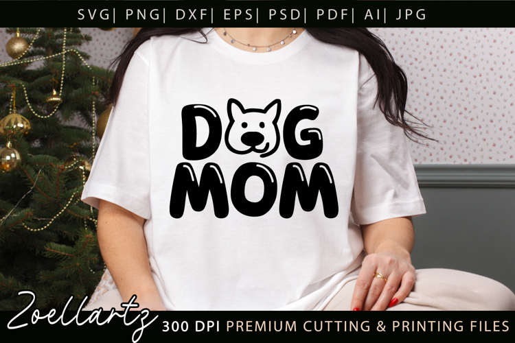 Dog Mom SVG Cut Files Mothers Day T-shirt Mug Pillow Design