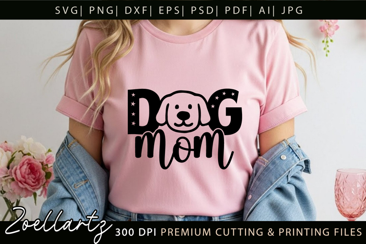 Dog Mom SVG for Cricut Mothers Day T-shirt Mug Pillow Design