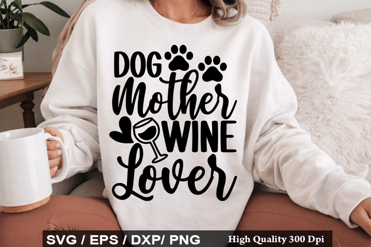 Dog Mother Wine Lover SVG - Funny Wine Design