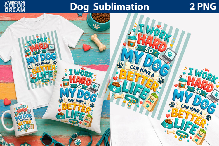 Better Life Dog Quote | Dog Lover Sublimation