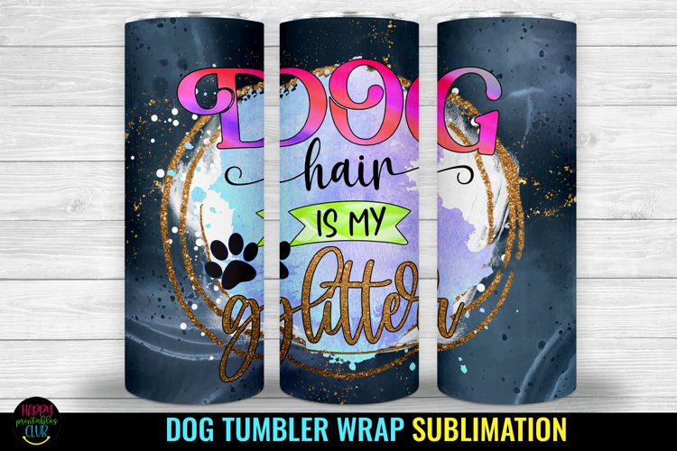 Dog Hair I Dog Tumbler Sublimation I Dog Tumbler Wrap PNG