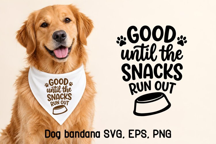 Good Until the Snacks Run Out Funny Dog Bandana SVG Design example image 1