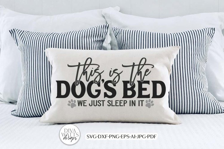 This Is The Dog's Bed We Just Sleep In It SVG | Dog Humor example image 1