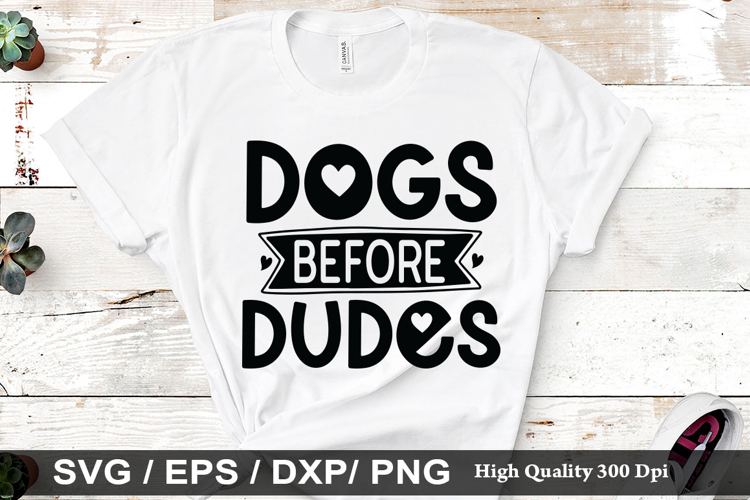 Dogs before dudes SVG - Dog Quotes Design