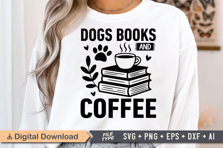 Dogs Books and Coffee SVG, Book Lover SVG, Reading SVG