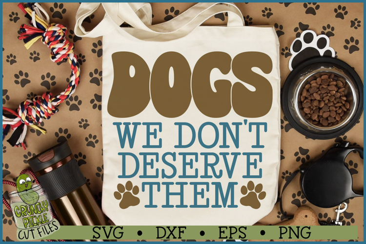 Dogs We Dont Deserve Them SVG File