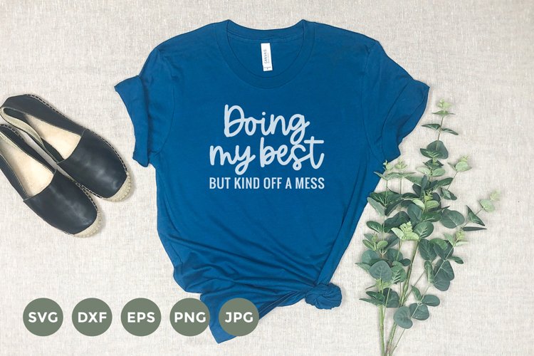 Doing my Best | Sarcastic Design | Funny T-Shirt Svg example image 1