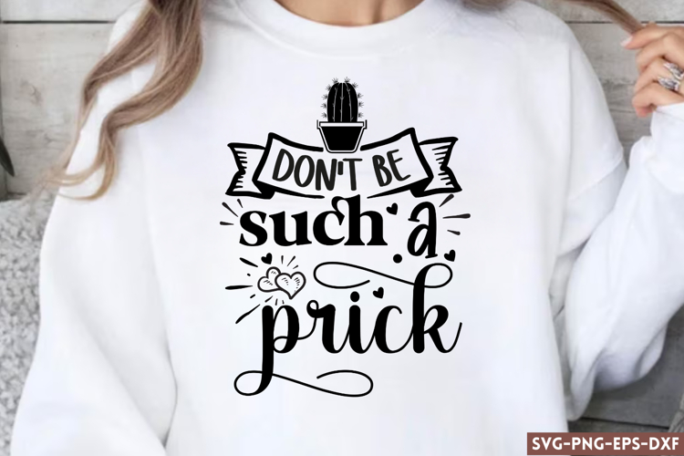 Don't be such a prick SVG, Funny Quotes SVG example image 1
