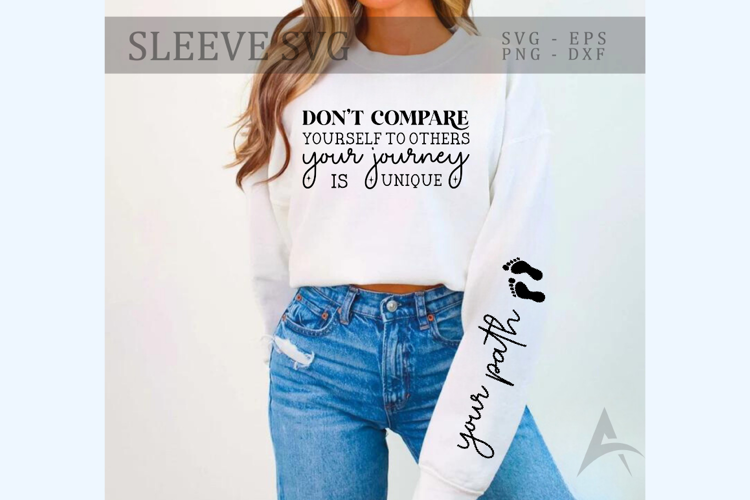 Don't compare yourself to others your journey Sleeve SVG