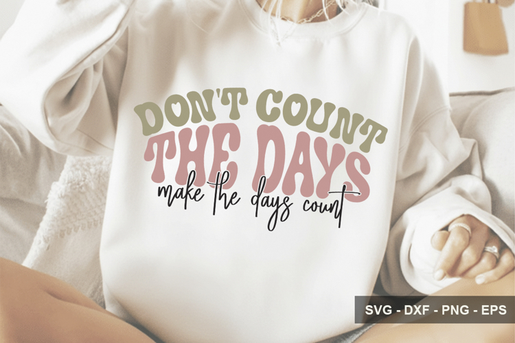 Don't Count The Days Make The Days C - Inspirational Design example image 1